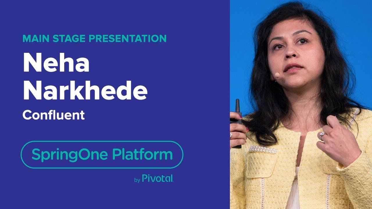 Neha Narkhede, CTO, Confluent: Apache Kafka Streaming Platform Explained—SpringOne Platform 2018