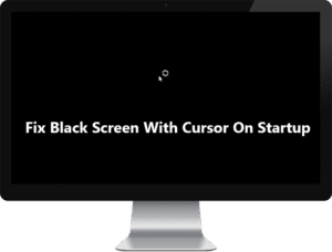 Fix Black Screen With Cursor On Startup – TechCult