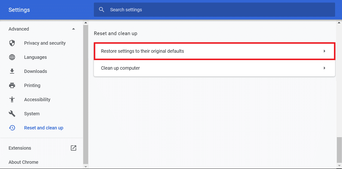 A Reset and Clean up option will also be available on the bottom of the screen. Click on Restore Settings to their original defaults option under the Reset and clean up option.