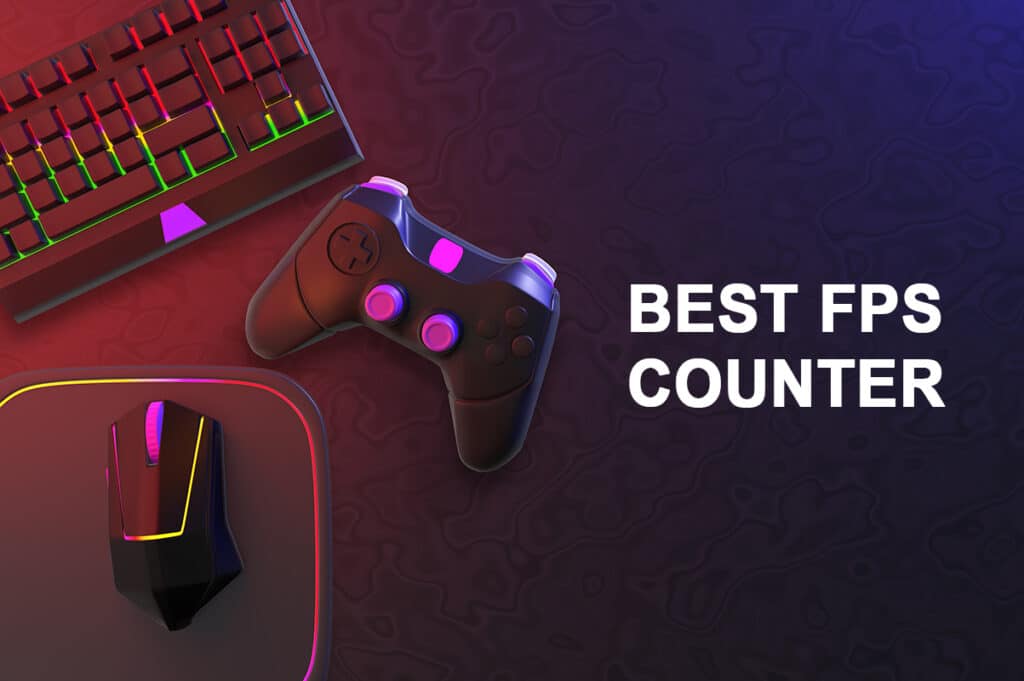 5 Best FPS Counter Windows 10