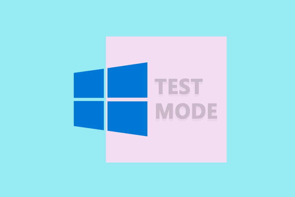 What is Test Mode in Windows 10? – TechCult