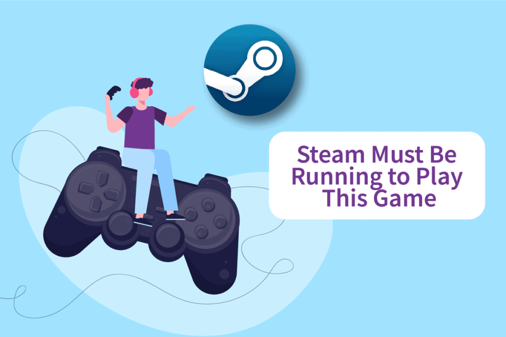 Fix Steam Must be Running to Play This Game in Windows 10