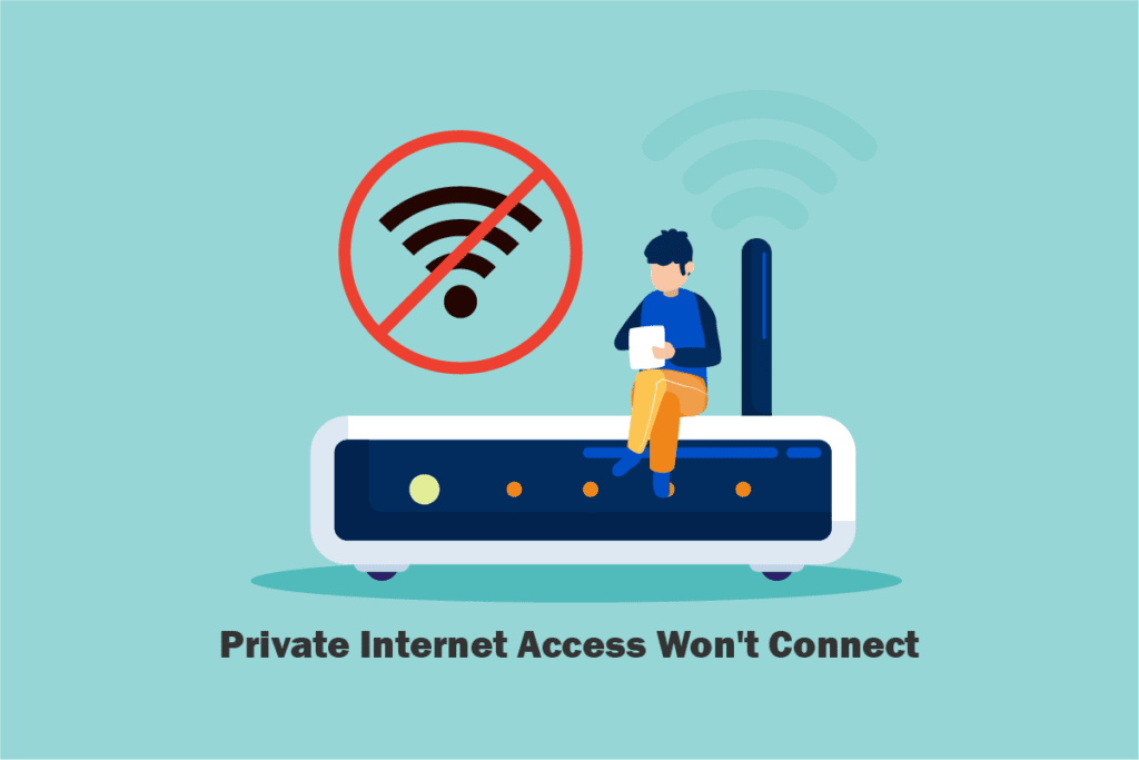 Fix Private Internet Access Won't Connect in Windows 10