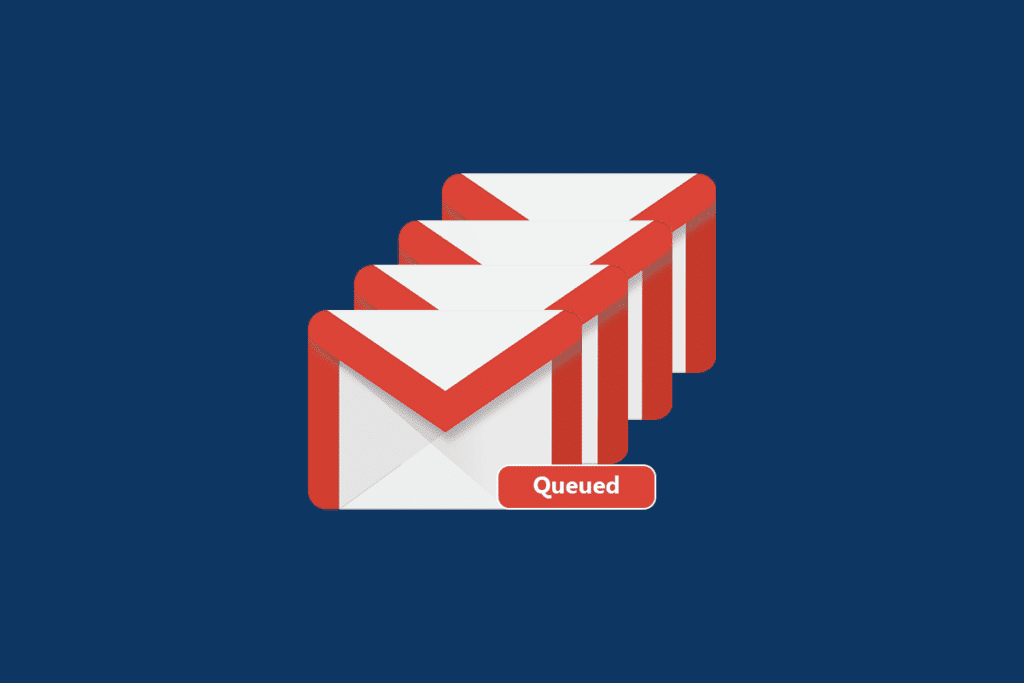 Why Does My Email Say Queued TechCult