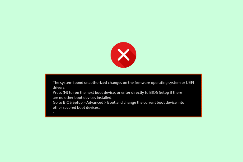 Fix The System Found Unauthorized Changes on the Firmware Operating System or UEFI Drivers