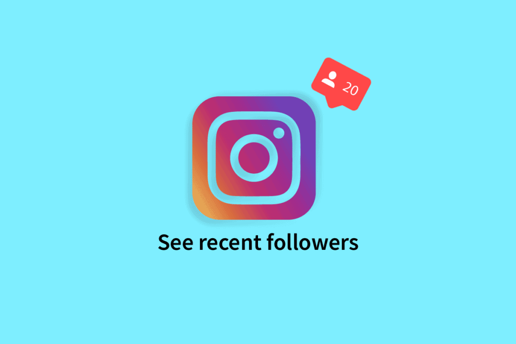 How to See Recent Followers on Instagram