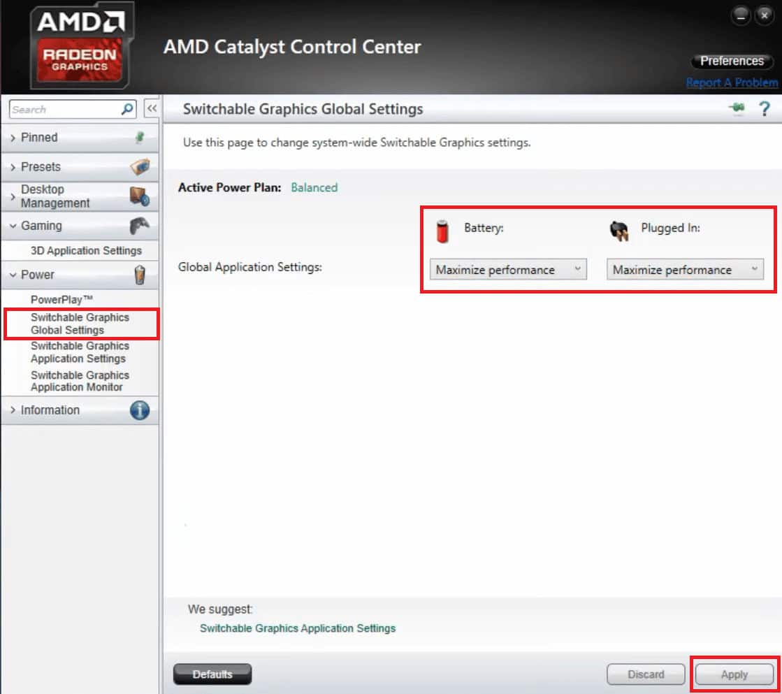 Choose Maximize Performance for Plugged in and Battery in Switchable Graphics Global Settings. Click on Apply