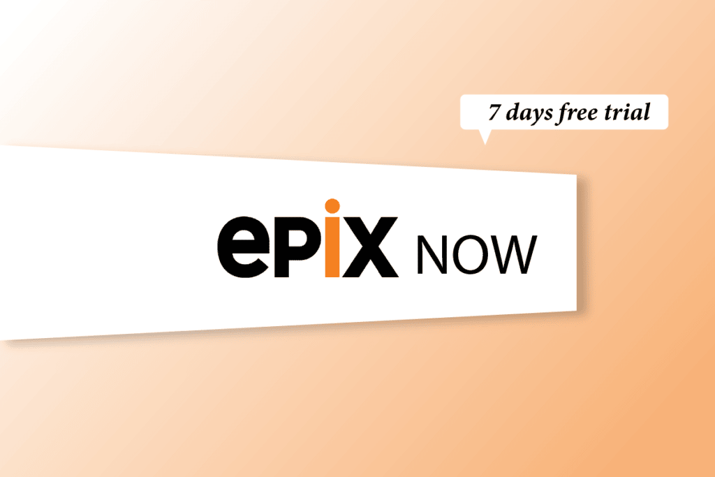 How to Get EPIX Now Free Trial – TechCult