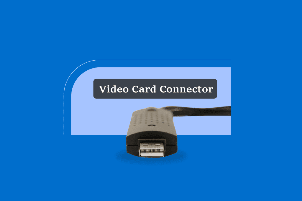 Types of Video Card Connector Explained