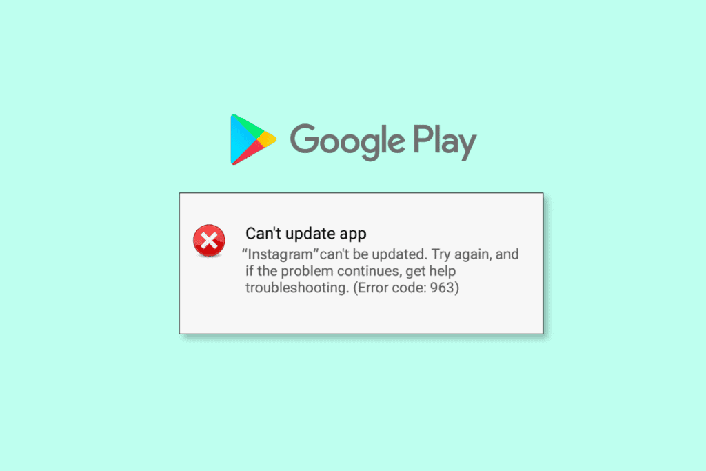 9 Ways to Fix Google Play Store Error 963