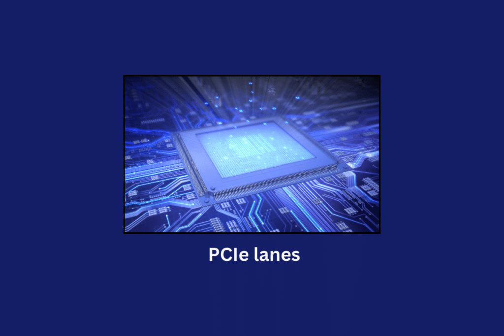 What Are PCIe Lanes and Why Do They Matter?