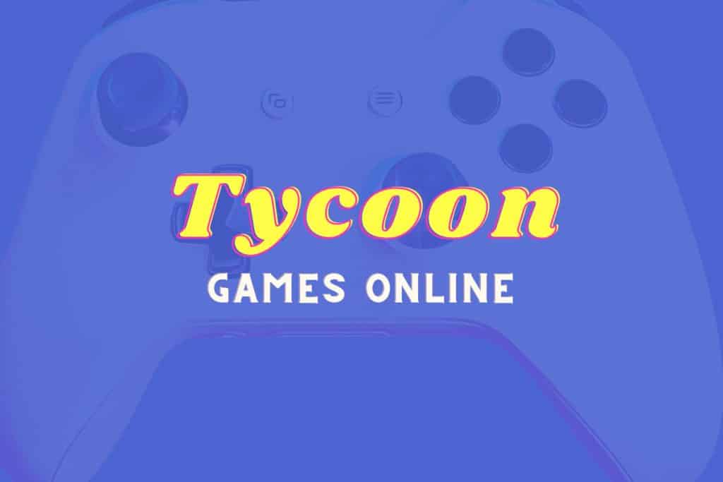 25 Best Tycoon Game Online