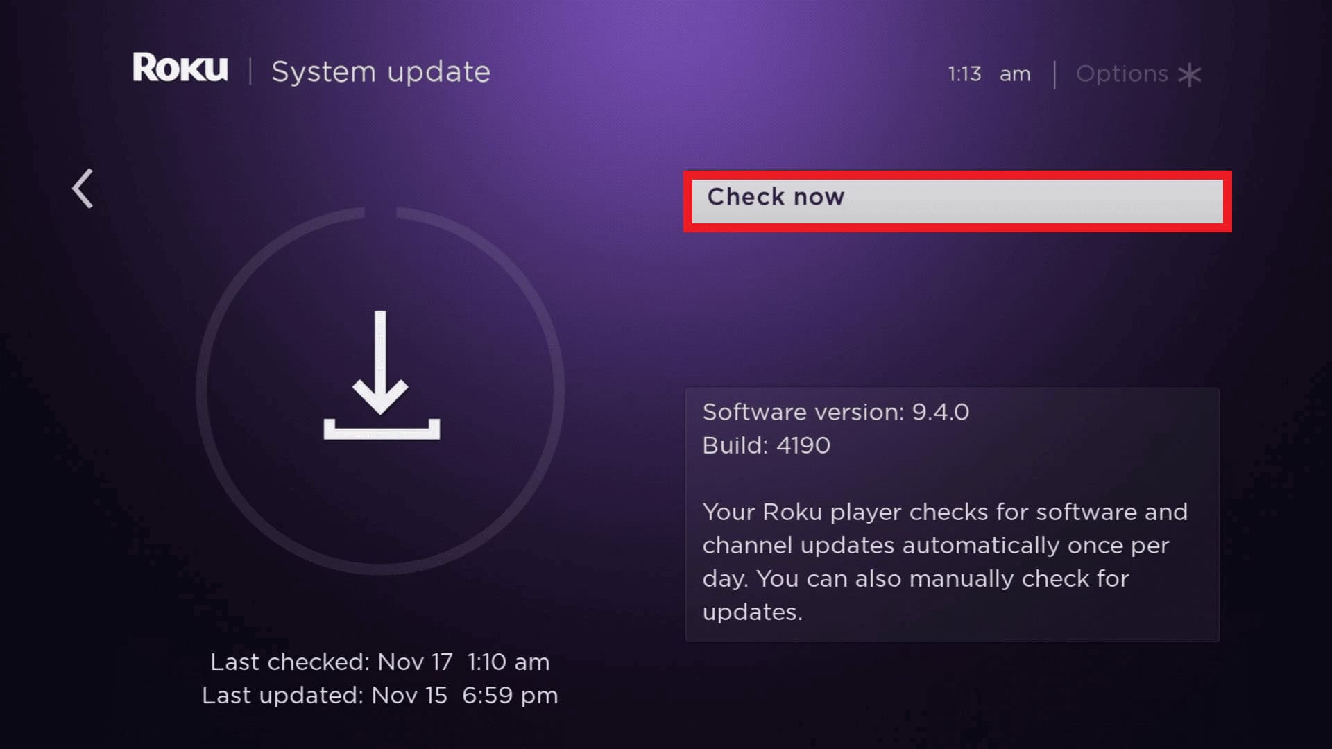 Press OK button on the remote and select Check now to see if an update is available for Roku TV