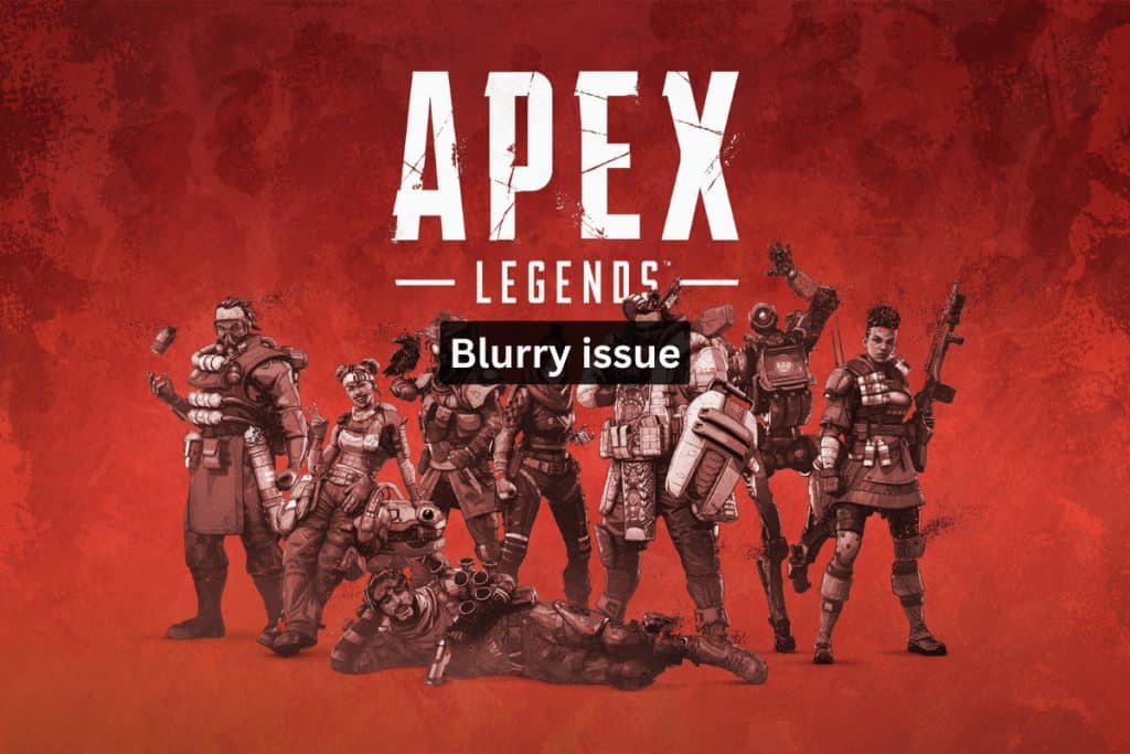 8 Ways to Fix Apex Legends Blurry Issue