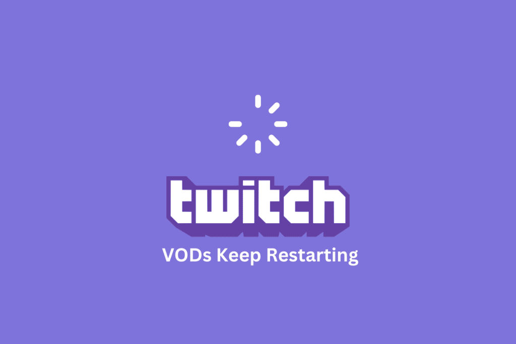 Fix VODs Keep Restarting on Twitch