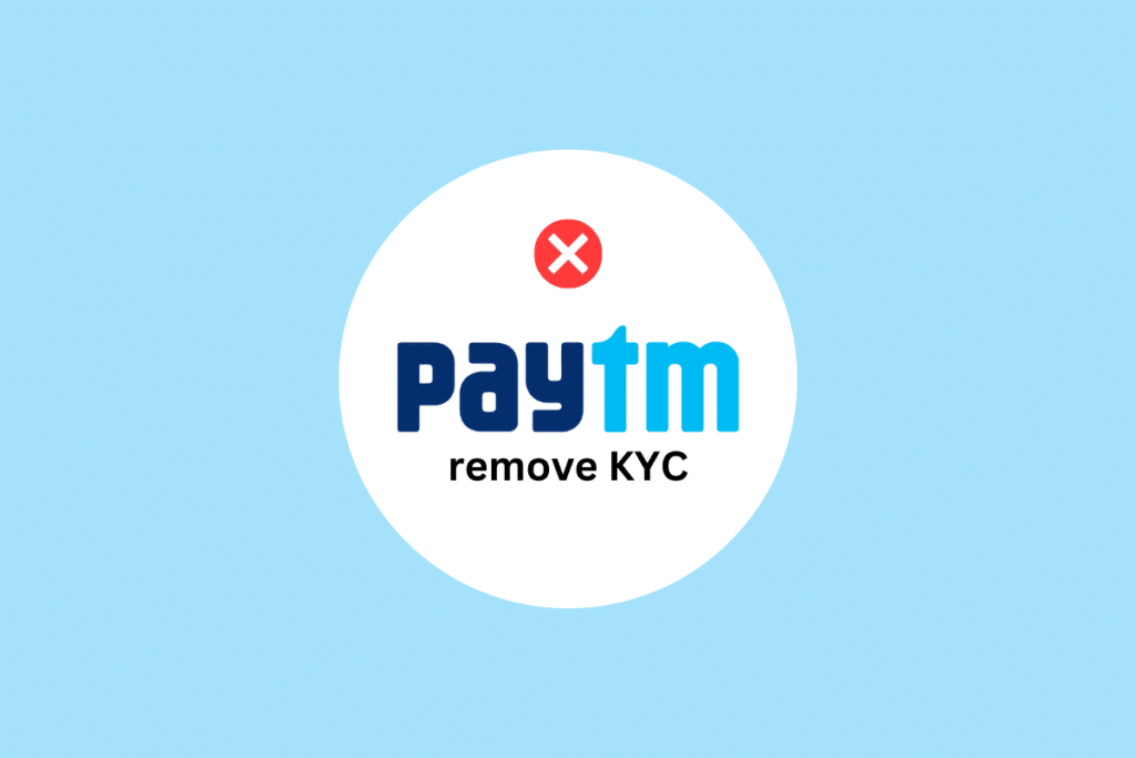 How to Remove KYC from Paytm Account