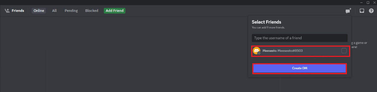 Select the friends to be added and click on the Create DM button
