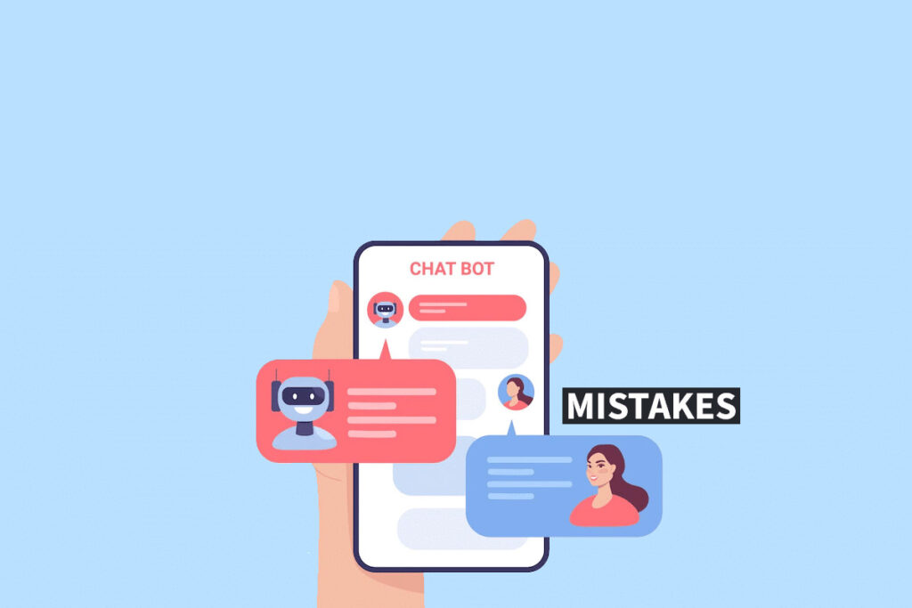12 Chatbot Mistakes That Can Be Fatal for Your Business