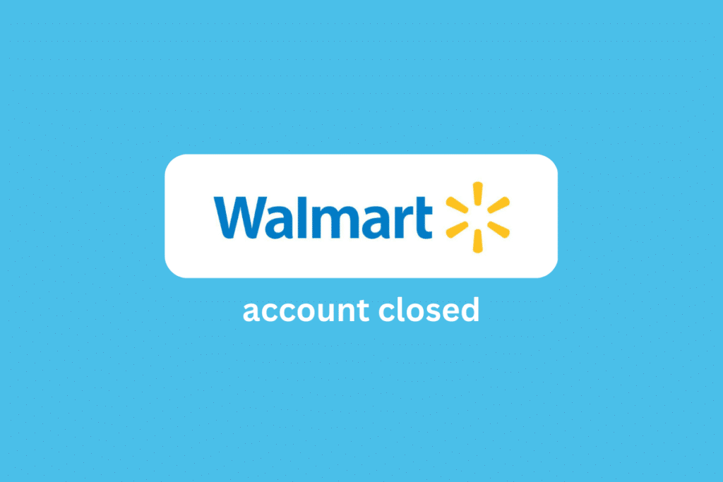 Why is My Walmart Account Closed?