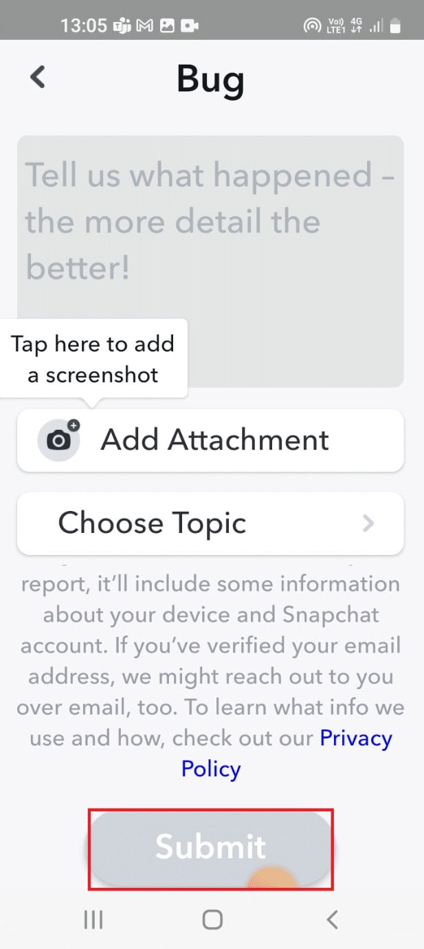 Add a screenshot and tap on the Submit button to send your report. Fix Snapchat Message Disappeared Issue
