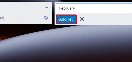 click the Add list button to confirm your choice. How to Add List in Trello