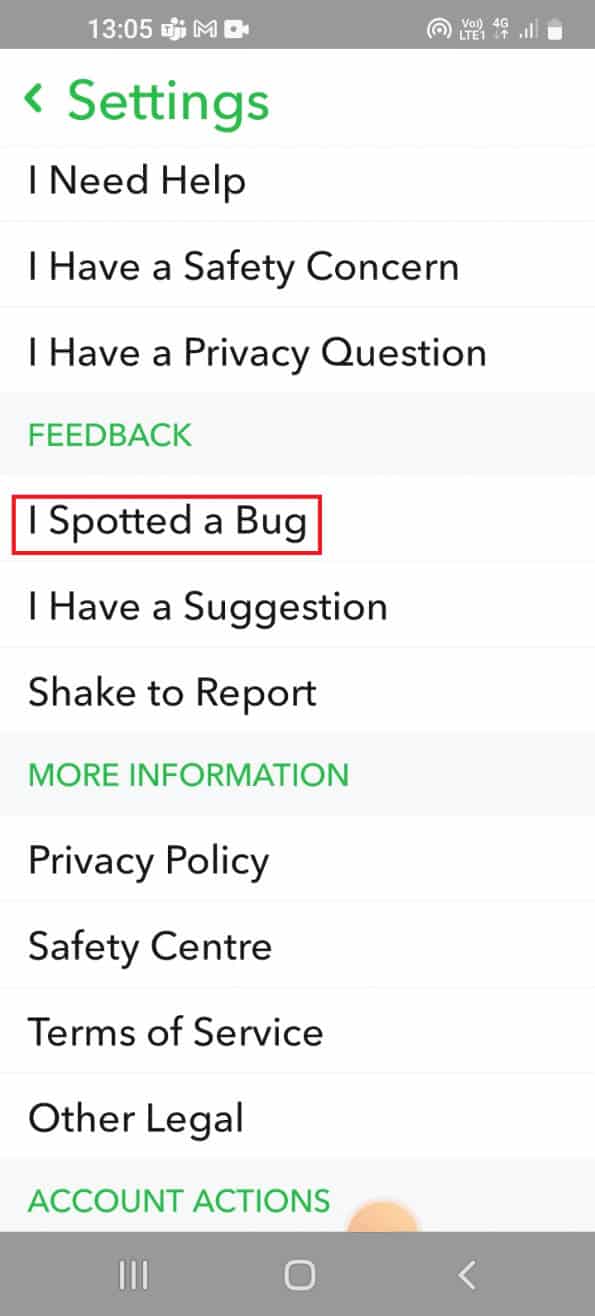 In the FEEDBACK section tap on the I Spotted a Bug option. Fix Snapchat Message Disappeared Issue