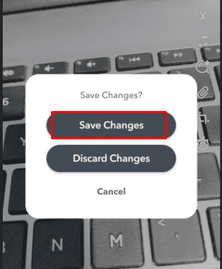 Tap on the Save Changes. How to Remove Snapchat Filters from the Saved Photo