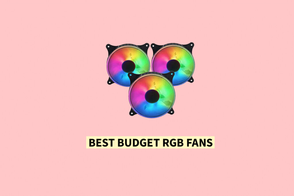 15 Best Budget RGB Fans for Your PC