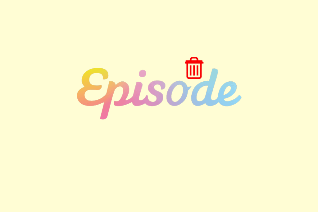 How to Delete Episode Account Permanently