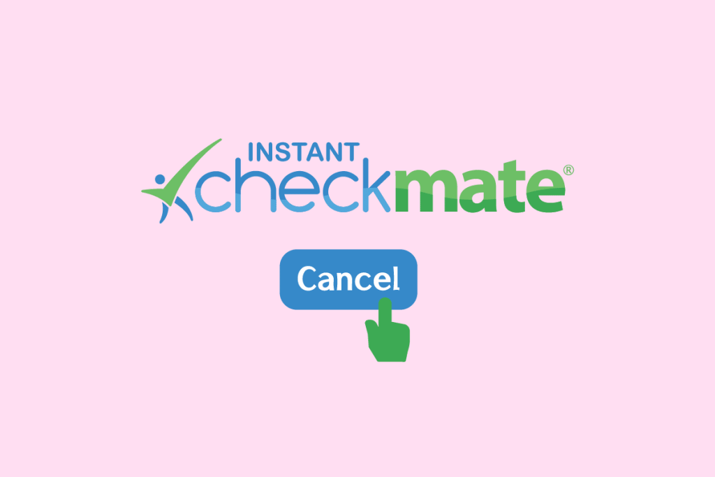 How do i cancel Instant Checkmate.com