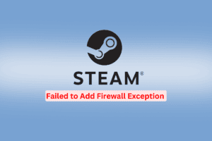 8 Ways to Fix Steam Has Failed to Add Firewall Exception on Windows ...